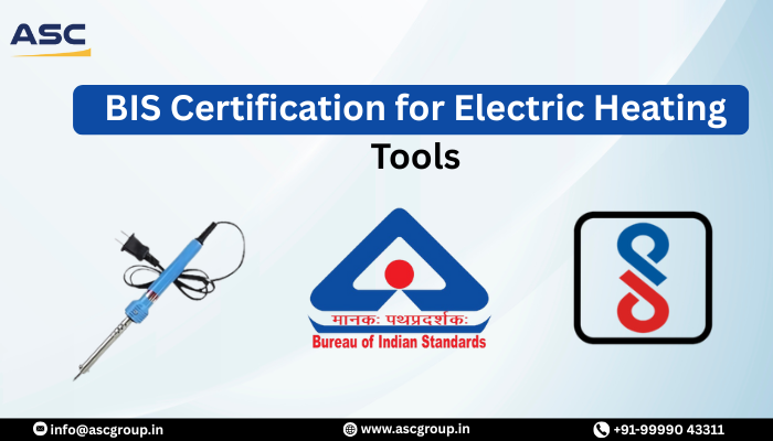 BIS Certification for Electric Heating Tools in India